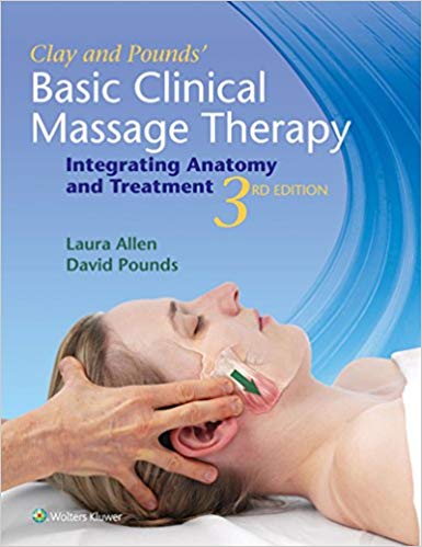 Clay & Pounds' Basic Clinical Massage Therapy: Integrating Anatomy and Treatment 3rd Edition